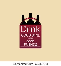 A packet of wine, poster. Drink good wine with good friends.
