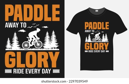 Paddle Away To Glory Ride Every Day - BMX Bike Vector - BMX Bike T-shirt Design Template 
