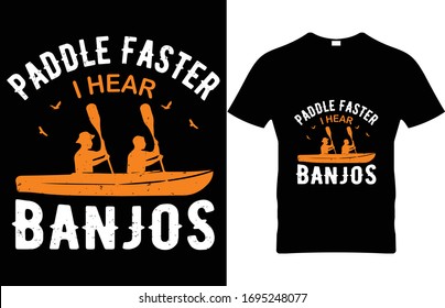 Paddle faster I hear banjos Canoe or Kayak  Vector T-Shirt Design Template