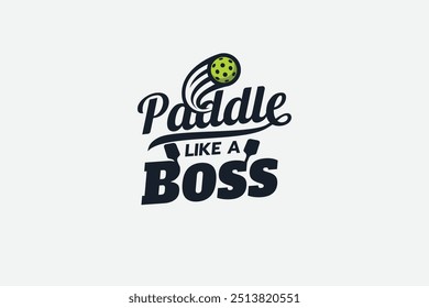 paddle like a boss. Pickleball quote for a fun way to say someone is skilled at the game. Good for t shirt, sticker, poster, banner, etc.