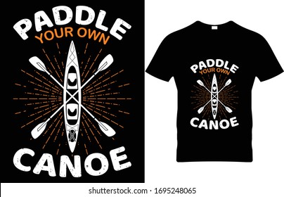 Paddle your own canoe Vector T-Shirt Design Template