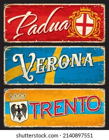 Padua, Verona and Trento italian travel stickers and plates. European city grunge tin signs with Coat of Arms and flags. Italy travel destination vector plates, vintage banners or souvenir stickers
