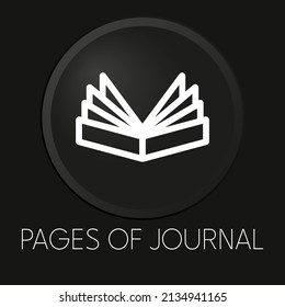 Pages of journal minimal vector line icon on 3D button isolated on black background. Premium Vector.