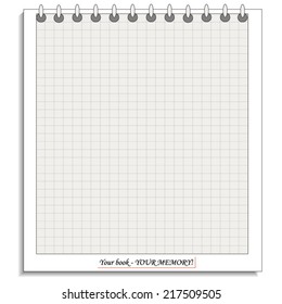 Pages of a notebook. (Your book - YOUR MEMORY!)
