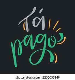 Tá pago. Se paga en portugués brasileño. Letras de mano moderna. vector.