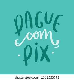 Pague com pix. Pay with pix in brazilian portuguese. Modern hand Lettering. vector.