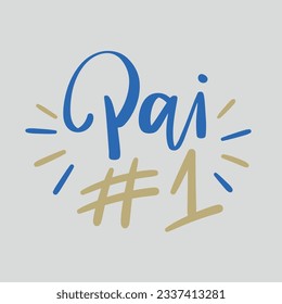 Pai #1. Father #1 in brazilian portuguese. Modern hand Lettering. vector.