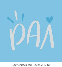 Pai. Dad in brazilian portuguese. Modern hand Lettering. vector.