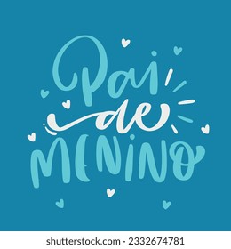 Pai de menino. boy's father in brazilian portuguese. Modern hand Lettering. vector.