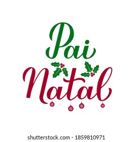 Pai Natal calligraphy hand lettering with holly berry mistletoe isolated on white. Santa Claus  in Portuguese typography poster. Vector template for greeting card, banner, flyer, sticker, etc.