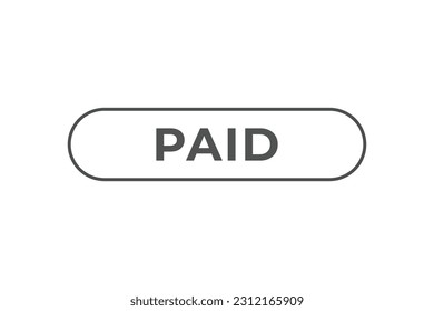 Paid Button. Speech Bubble, Banner Label Paid