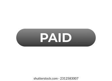 Paid Button. Speech Bubble, Banner Label Paid