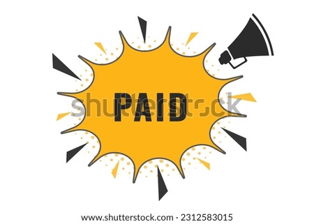 Paid Button. Speech Bubble, Banner Label Paid