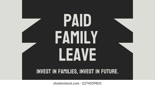 Paid family leave: Time off from work to care for a newborn or newly adopted child.