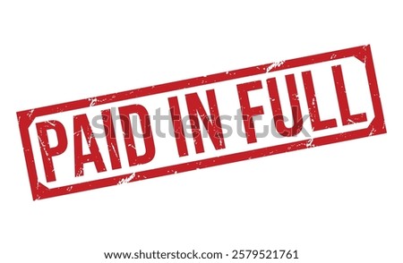 PAID IN FULL Red rubber stamp on white background. PAID IN FULL stamp sign. PAID IN FULL stamp.