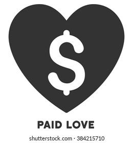 Paid Love vector icon with caption. Symbol style is a flat symbol with rounded angles, gray color, white background.