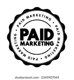 Paid Marketing - method where companies pay a publisher each time someone clicks or views their ads, text concept stamp