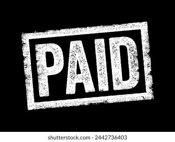 Paid - something that's paid is done in exchange for money, past and past participle of pay, text stamp concept background