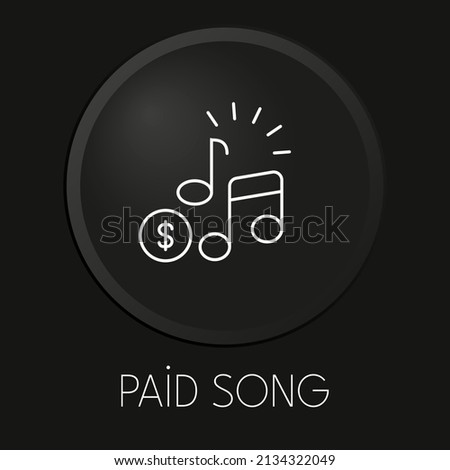 Paid song minimal vector line icon on 3D button isolated on black background. Premium Vector.