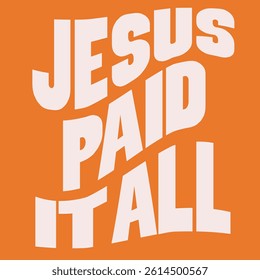 “Jesus paid it all.”
Typography bible  Christian design vector design for T-shirt, mug, and canvas