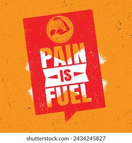 Pain Is Fuel. Biceps Flex Arm Rusty Gym Sign. Workout And Fitness Grunge Design Element. Vector Typography Banner Design Concept On Grunge Background.