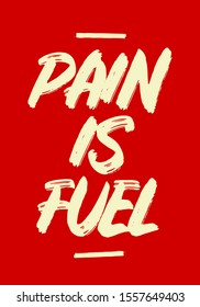 pain is fuel quotes tshirt apparel design. modern brush style vector illustration poster size