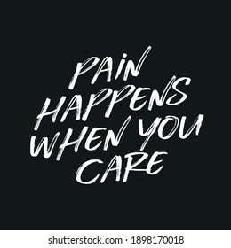 Pain Happens When You Care