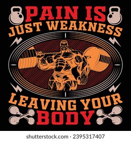 Pain Is Just Weakness Leaving Your Body Gym Fitness T-Shirt Design Vector Graphic Gym life