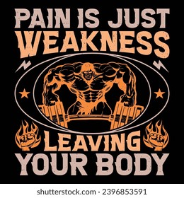 Pain Is Just Weakness Leaving Your Body Gym Fitness T-Shirt Design Vector Graphic Gym life