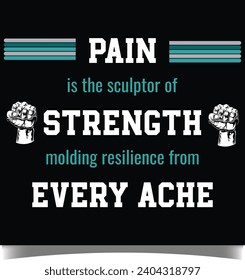 PAIN IS THE SCULPTOR OF STRENGTH T-SHIRT DESIGN MAN AND WOMEN,TYPOGRAPHY T-SHIRT DESIGN