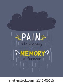 Pain is temporary memory is forever. Vector illustration cloud of words. The concept of selective memory.