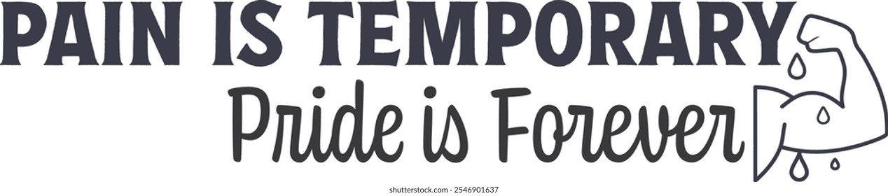 Pain is temporary, Pride is forever, Exercise T-Shirt Design, Bodybuilder, T Shirt Calligraphic Design, use as Invitation And Greeting Card, Prints And Posters.