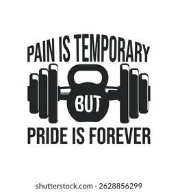Pain Is Temporary But Pride Is Forever Fitness Motivation t-shirt design 