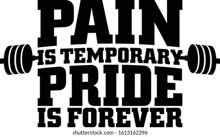 Pain is temporary pride is forever. Motivational quote.