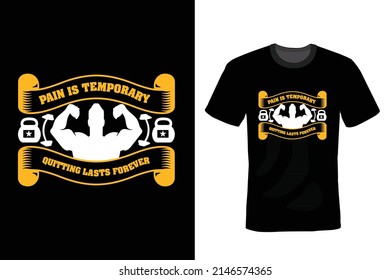Pain is temporary, Quitting lasts forever. Gym T shirt design, vintage, typography	