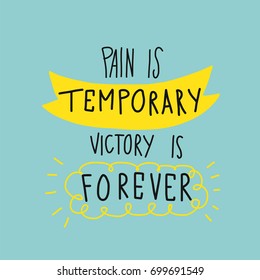 Pain is temporary, Victory is forever word lettering vector illustration