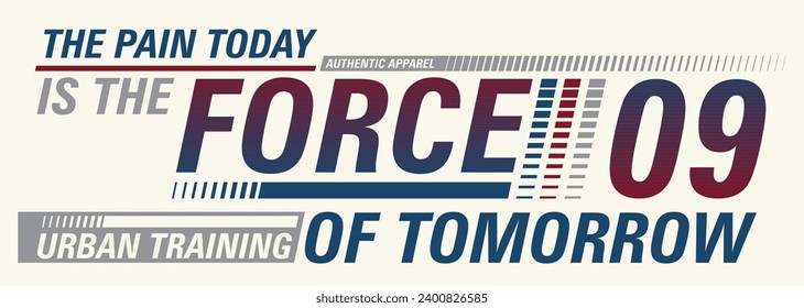 The pain today is the force of tomorrow, inspiring creative motivation quote, graphic sport t-shirt.