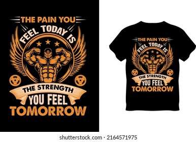 The pain you feel today is the strength you feel tomorrow