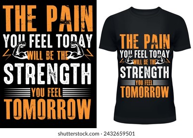 The pain you feel today will be the strength you feel tomorrow (Fitness T-shirt design)