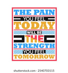 The Pain You Feel Today Will Be the Strength You Feel Tomorrow: Fitness Vector