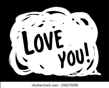Paint bubble "Love you!". Bright element for modern design. Emotional art. Abstract background.