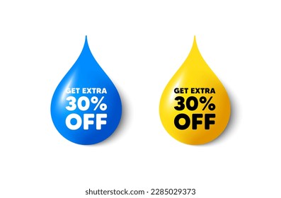 Paint drop 3d icons. Get Extra 30 percent off Sale. Discount offer price sign. Special offer symbol. Save 30 percentages. Yellow oil drop, watercolor blue blob. Extra discount promotion. Vector