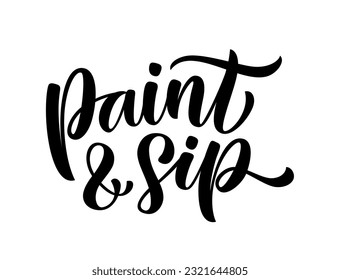 PAINT AND SIP text. Fun party with wine and painting together. Calligraphy logo Paint and sip. Design print for poster, greeting card, banner, Vector illustration isolated on white background