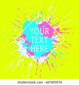 Paint stains. Grunge background. Ink splatter poster. Poster design. Spray drops. Blots and splashes. Summer poster. Liquid stains banner or cover. Sunshine. Abstract vector template for design.