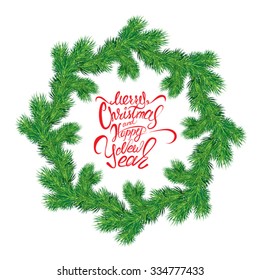Painted holiday typography, Frame of Christmas fir tree branches in circle shape isolated on white background. Merry Christmas and Happy New Year calligraphy.
