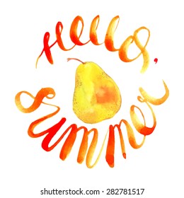 Painted in watercolor juicy pear. Watercolor words "hello summer"