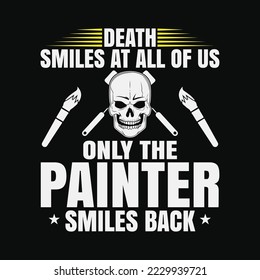 Painter And Decorator Death Smiles At All Of Us Painter