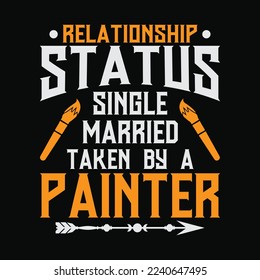 Painter Relationship Status Taken By A Sexy Painter