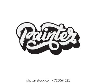 Painter. Vector handwritten lettering. Template for card, poster, banner, print for t-shirt.