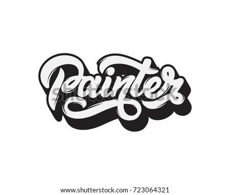 Painter. Vector handwritten lettering. Template for card, poster, banner, print for t-shirt.